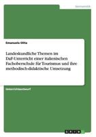 Landeskundliche Themen im DaF-Unterricht einer italienischen Fachoberschule für Tourismus und ihre methodisch-didaktische Umsetzung 3656479976 Book Cover