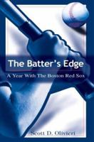 The Batter's Edge: A Year With the Boston Red Sox 0595295630 Book Cover