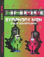 Symphony High Violin Adventures Book One: Beginner Violin Book for Kids, Tweens & Teens 1710300523 Book Cover