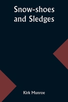 Snow-shoes and Sledges 9357965246 Book Cover