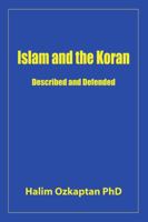 Islam and the Koran - Described and Defended 0557740436 Book Cover