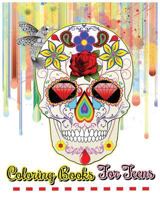 Coloring Books for Teens: Beautiful Flowers, Mandalas, Animals and Skull Designs 1537102796 Book Cover