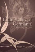 Little Valley of Germania: A Story of Lost Love 1425946364 Book Cover