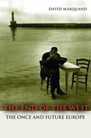 The End of the West: The Once and Future Europe 0691156085 Book Cover