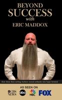 Beyond Success with Eric Maddox 1970073209 Book Cover