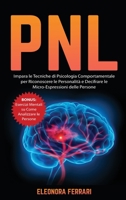 Pnl: Impara le Tecniche di Psicologia Comportamentale per Riconoscere le Personalit� e Decifrare le Micro-Espressioni delle Persone. Bonus: Esercizi Mentali su Come Analizzare le Persone 1802685014 Book Cover