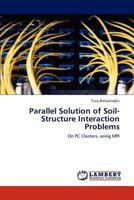Parallel Solution of Soil-Structure Interaction Problems: On PC Clusters, using MPI 3845470992 Book Cover