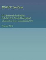U.S. Bureau of Labor Statistics On behalf of the Standard Occupational Classification Policy Committee (SOCPC) 1492740993 Book Cover