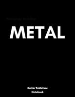 Metal: guitar tablature notebook, universal guitar manuscript, ready to write down your favourite songs, tasty jams or your compositions 1070215414 Book Cover
