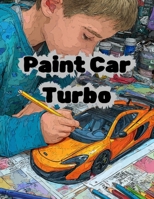 Paint Car Turbo B0GKY186WS Book Cover