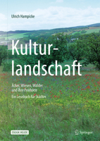 Kulturlandschaft - Äcker, Wiesen, Wälder und ihre Produkte: Ein Lesebuch für Städter 3662577526 Book Cover
