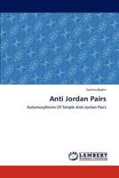 Anti Jordan Pairs: Automorphisms Of Simple Anti-Jordan Pairs 3846595799 Book Cover