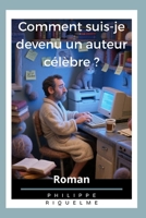 Comment suis-je devenu un auteur célèbre ? (French Edition) B0FJF64K12 Book Cover