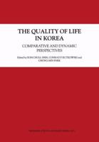 The Quality of Life in Korea: Comparative and Dynamic Perspectives (Social Indicators Research Series) 9048161525 Book Cover