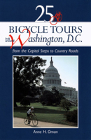 25 Bicycle Tours in and Around Washington D.C.: From the Capitol Steps to Country Roads 088150422X Book Cover
