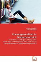 Frauengesundheit in Niederösterreich: Theoretische Grundlagen und empirische Erhebungen zur Konzipierung eines Zentrums für Frauengesundheit im südlichen Niederösterreich 3639350103 Book Cover