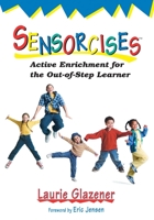 Sensorcises: Active Enrichment for the Out-of-Step Learner 1629147478 Book Cover