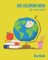 ABC Coloring Book For Preschool: Toddlers And Kids. Fun Coloring Books for Toddlers & Kids Ages 2-5 - Activity Book Teaches ABC, Letters & Words for Kindergarten & Preschool 1070137006 Book Cover