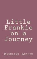 Little Frankie on a Journey 1511554584 Book Cover