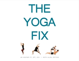 The Yoga Fix: Harmonizing the Relationship Between Yoga and Modern Movement 0999218905 Book Cover