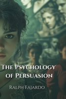 The Psychology of Persuasion B0DPTJ37HF Book Cover