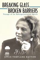 Breaking Glass - Broken Barriers: Voyage of an Entrepreneurial Spirit 1480855839 Book Cover