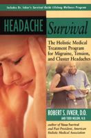 Headache Survival: The Holistic Medical Treatment Program for Migraine, Tension, and Cluster Headaches 1585421413 Book Cover