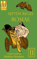 Septem Reges Romae: A Latin Novella (Historia Romana (Roman History)) (Latin Edition) B0CMDGJN7C Book Cover