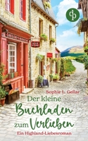 Der kleine Buchladen zum Verlieben: Ein Highland-Liebesroman 396817769X Book Cover