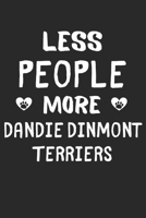 Less People More Dandie Dinmont Terriers: Lined Journal, 120 Pages, 6 x 9, Funny Dandie Dinmont Terrier Gift Idea, Black Matte Finish (Less People More Dandie Dinmont Terriers Journal) 1673535658 Book Cover