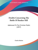 Doubts Concerning the Battle of Bunker Hill: Addressed to the Christian Public 1359898905 Book Cover