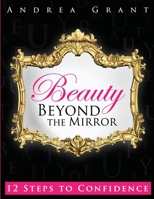 Beauty Beyond the Mirror: 12 Steps to Confidence 1942650701 Book Cover