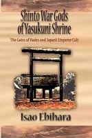 Shinto War Gods of Yasukuni Shrine: The Gates of Hades and Japan's Emperor Cult 193543456X Book Cover
