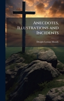 Anecdotes, Illustrations and Incidents 1025200489 Book Cover