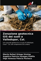 Zonazione geotecnica GIS dei suoli a Valledupar, Col.: Uno sguardo geotecnico ai suoli di Valledupar, Cesar - Col, dal componente GIS urbano 6204002759 Book Cover