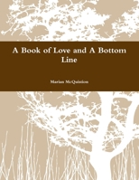 A Book of Love and A Bottom Line 0557424968 Book Cover