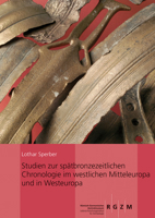 Studien Zur Spatbronzezeitlichen Chronologie Im Westlichen Mitteleuropa Und in Westeuropa 3795431891 Book Cover