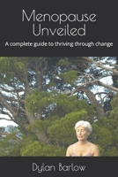 Menopause Unveiled: A complete guide to thriving through change B0DPQYNWL8 Book Cover
