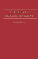 A Theory of Hedge Investment 1349061050 Book Cover