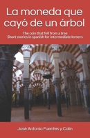 La moneda que cay� de un �rbol: The coin that fell from a tree Short stories in spanish for intermediate lerners 1655434136 Book Cover