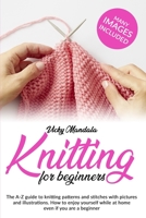 Knitting for beginners: The A-Z guide to knitting patterns and stitches with pictures and illustrations. How to enjoy yourself while at home even if you are a beginner (Vicky's Needlework) 1801110883 Book Cover