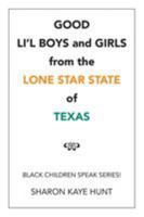 Good Li'l Boys and Girls from the Lone Star State of Texas: Black Children Speak Series! 1524551872 Book Cover