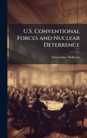 U.S. Conventional Forces and Nuclear Deterrence 1025145097 Book Cover