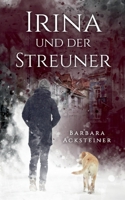 Irina und der Streuner: Roman 3756858421 Book Cover