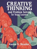 Creative Thinking and Problem Solving for Young Learners: 1563085291 Book Cover