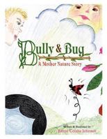 Bully & Bug: A Mother Nature Story 147523726X Book Cover