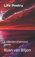 Life Poetry: A collection of personal poems B0BL52F48Z Book Cover