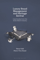 Luxury Brand Management and Heritage Revival: Case Studies from the Swiss Watch Industry 1350545325 Book Cover
