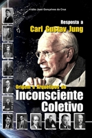 Resposta a Carl Gustav Jung: Origem e Arqu�tipos do Inconsciente Coletivo 6500188764 Book Cover