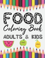 Food Coloring Book Adults & Kids: Fruits Vegetables Meat Fish Pizza and More Coloring Pages Relaxation for Drawing, Doodling or Sketching For Kids or ... Notebook For Stress Relieving And Pleasure 1687679363 Book Cover